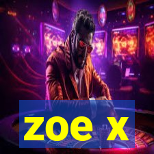 zoe x